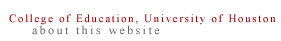 College of Education at the University of Houston/ About this website