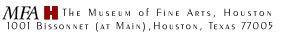 The Museum of Fine Arts, Houston  1001 Bissonnet (at Main) Houston, Texas 77005